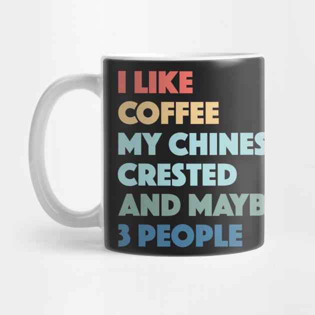 Chinese Crested Funny Dog Owner Coffee Lovers Vintage Retro by markz66